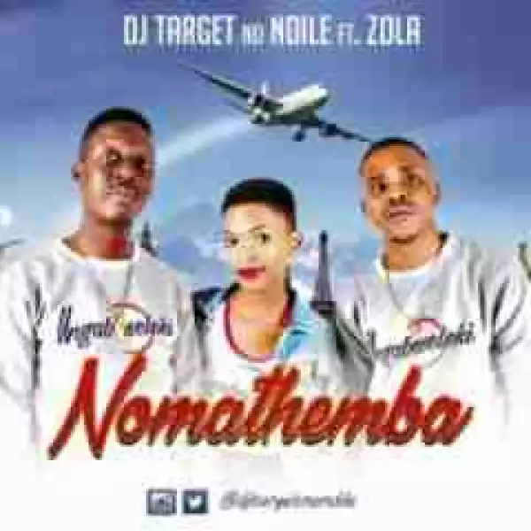 Dj Target No Ndile - Nomathemba Ft. Zola
